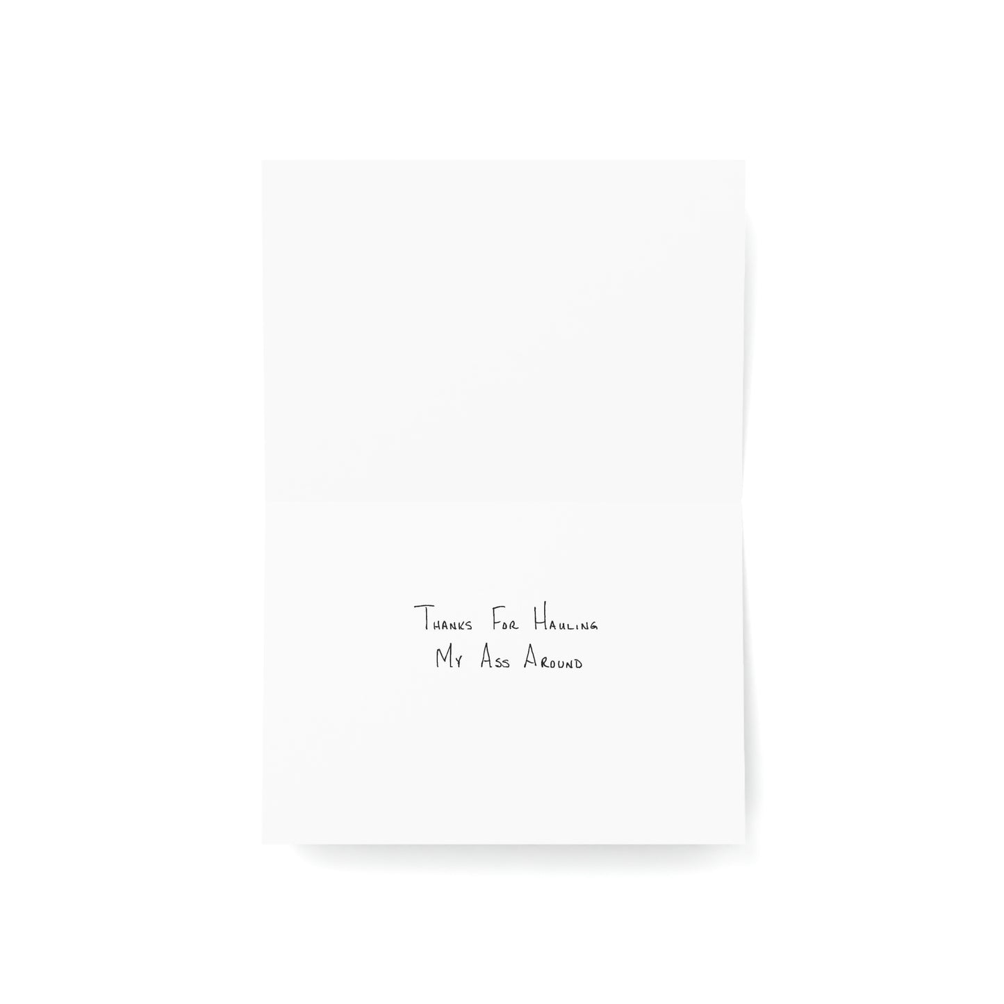 Thank You - Thank You for Hauling My Ass Around - Greeting Cards (1, 10, 30, and 50pcs)