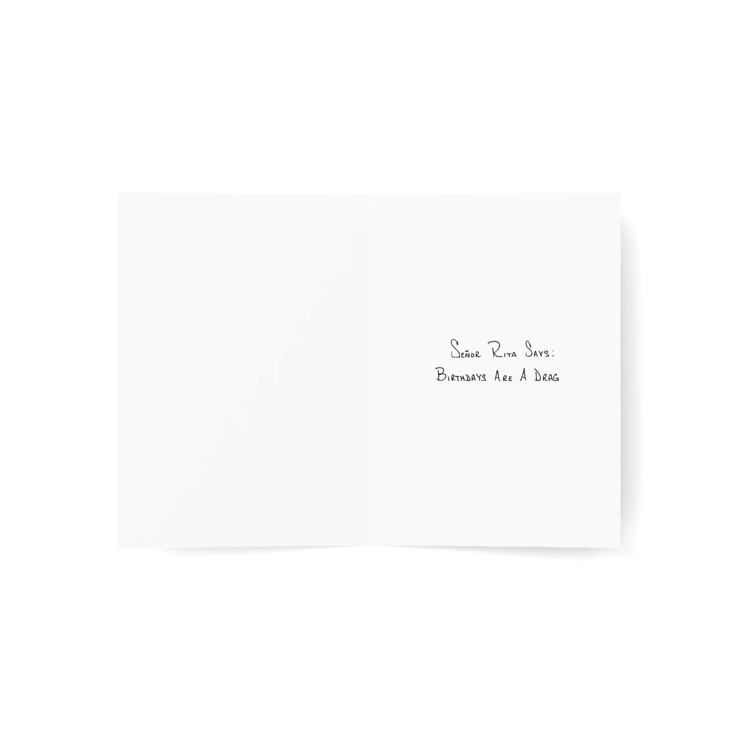 Happy Birthday - Senor Rita Says Birthdays are a Drag