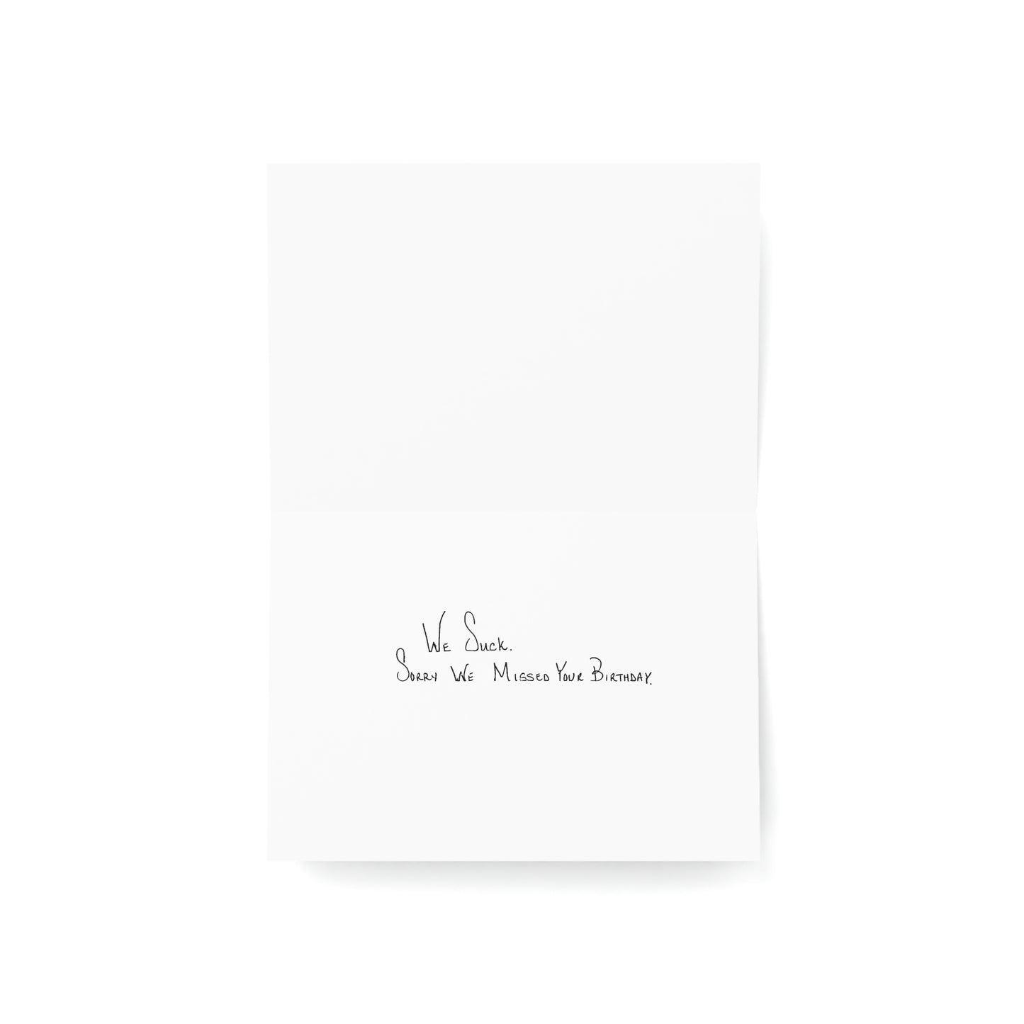 Happy Birthday - We Suck. Sorry We Missed Your Birthday